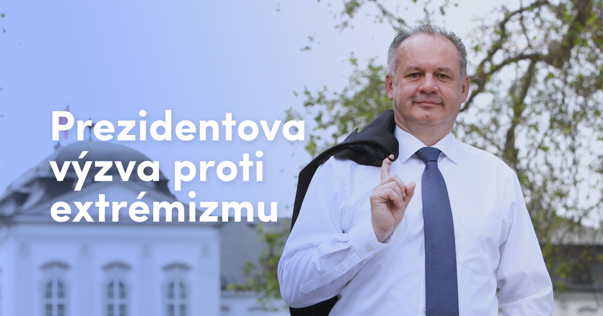 Prezident Kiska vyhlásil výzvu proti extrémizmu